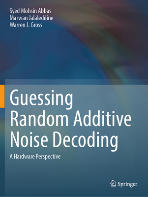Guessing Random Additive Noise Decoding: A Hard... 3031316657 Book Cover