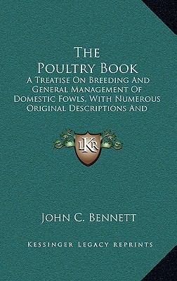 The Poultry Book: A Treatise on Breeding and Ge... 1165029588 Book Cover