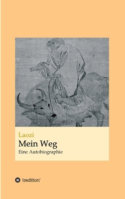 Laozi: Mein Weg: Eine Autobiographie [German] 3347228065 Book Cover