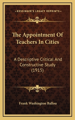 The Appointment of Teachers in Cities: A Descri... 1164276778 Book Cover