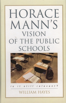 Horace Mann's Vision of the Public Schools: Is ... 1578863643 Book Cover
