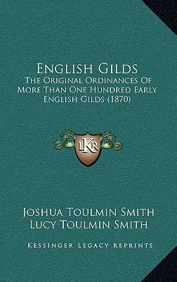 English Gilds: The Original Ordinances Of More ... 1166268373 Book Cover