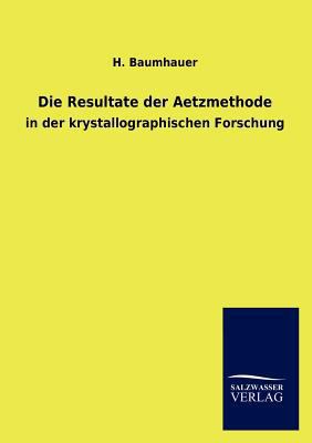 Die Resultate Der Aetzmethode [German] 3846014605 Book Cover