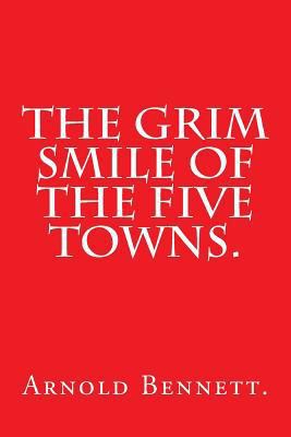 The Grim Smile of the Five Towns. 152321449X Book Cover