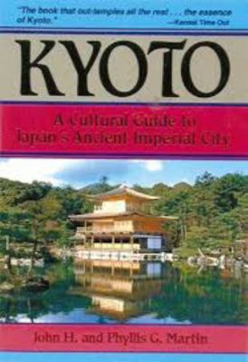 Kyoto: A Cultural Guide to Japan's Ancient Impe... 0804819556 Book Cover