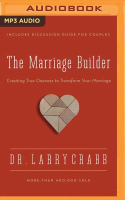 The Marriage Builder: Creating True Oneness to ... 1543604560 Book Cover