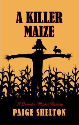 Killer Maize: A Farmers Market Mystery [Large Print] 1410458407 Book Cover