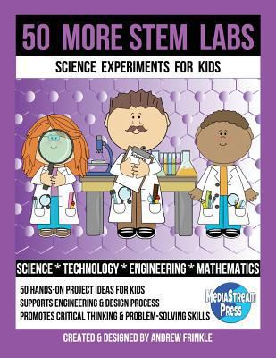 50 More Stem Labs - Science Experiments for Kids 1722828919 Book Cover