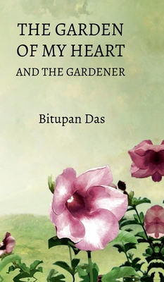 The Garden of My Heart and the Gardener B0FVXTS3SB Book Cover