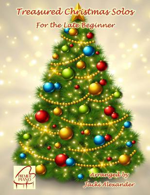 Treasured Christmas Solos: For the Late Beginner 1727896106 Book Cover