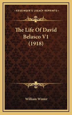 The Life of David Belasco V1 (1918) 1164469762 Book Cover