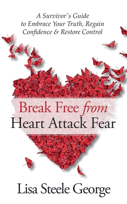 Break Free from Heart Attack Fear            Book Cover