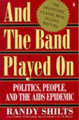 And the Band Played On: Politics, People, and t... 014011369X Book Cover