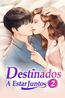 Destinados a estar juntos 2: ¿Ha vuelto tu viejo amante? (El Uno para el Otro) (Spanish Edition)