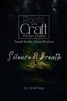 Silence & Breath In Witchcraft B0DHZ5B1ND Book Cover