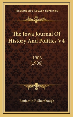 The Iowa Journal Of History And Politics V4: 19... 1167146255 Book Cover