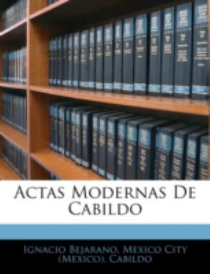 Actas Modernas De Cabildo [Spanish] 1144862353 Book Cover