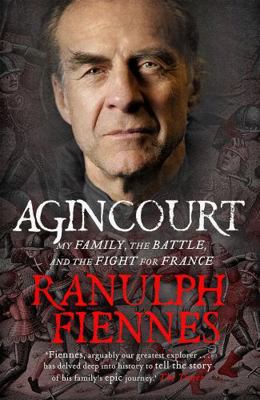 Agincourt: My Family, the Battle and the Fight ... 1444792113 Book Cover