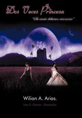 DOS Veces Princesa [Spanish] 146333107X Book Cover