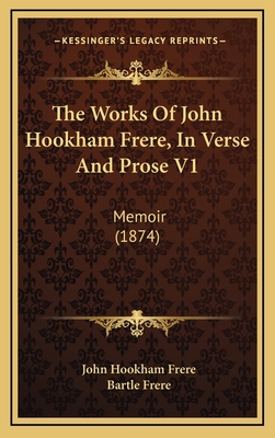 The Works of John Hookham Frere, in Verse and P... 1165225344 Book Cover