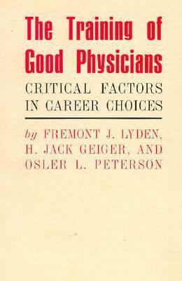 The Training of Good Physicians: Critical Facto... 0674902858 Book Cover