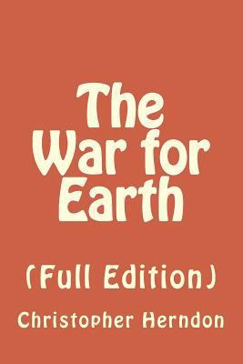 The War for Earth: (Full Edition) 1482029642 Book Cover