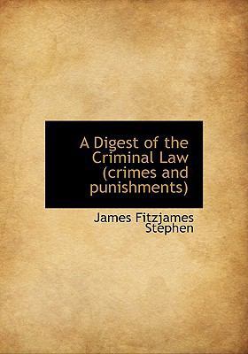 A Digest of the Criminal Law (Crimes and Punish... 1115800930 Book Cover