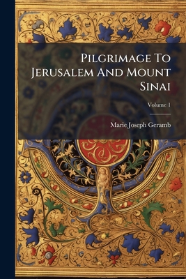 Pilgrimage To Jerusalem And Mount Sinai; Volume 1 1175053996 Book Cover