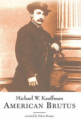 American Brutus: John Wilkes Booth and the Linc... 1419344986 Book Cover