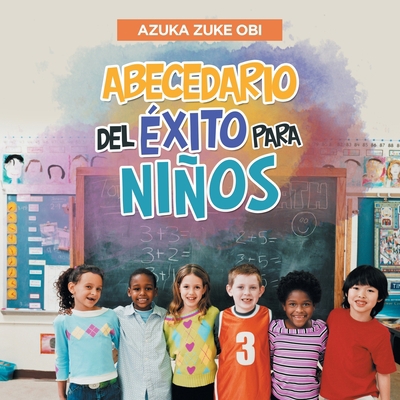 Abecedario Del Éxito Para Niños [Spanish] 1984580620 Book Cover