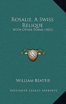 Rosalie, A Swiss Relique: With Other Poems (1821) 1169072127 Book Cover