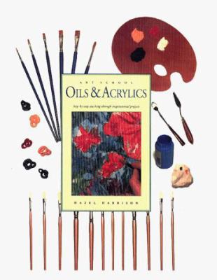Oils & Acrylics: Step-By-Step Teaching Through ... 1859678246 Book Cover