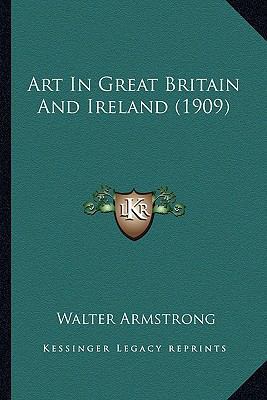 Art In Great Britain And Ireland (1909) 1164580469 Book Cover