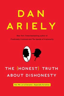 The (Honest) Truth about Dishonesty: How We Lie... 0062183591 Book Cover