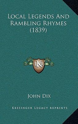 Local Legends And Rambling Rhymes (1839) 1165559684 Book Cover