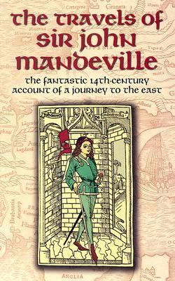 The Travels of Sir John Mandeville: The Fantast... 0486443787 Book Cover