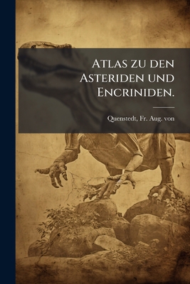 Atlas zu den Asteriden und Encriniden.: Bd.4 (a... [German] 1179597591 Book Cover