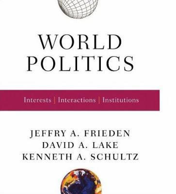 World Politics: Interests, Interactions, Instit... 0393927091 Book Cover