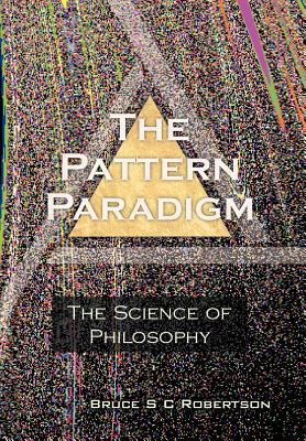 The Pattern Paradigm: The Science of Philosophy 1477131728 Book Cover