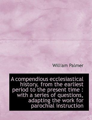 A Compendious Ecclesiastical History, from the ... [Large Print] 1116882167 Book Cover