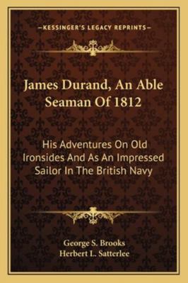 James Durand, An Able Seaman Of 1812: His Adven... 1163182354 Book Cover
