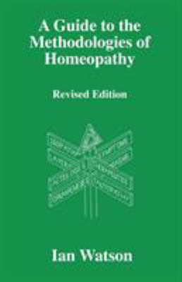 A Guide to the Methdologies of Homeopathy 0951765760 Book Cover