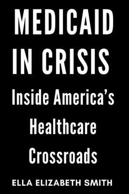 Medicaid in Crisis: Inside America's Healthcare... B0F9GND9FX Book Cover