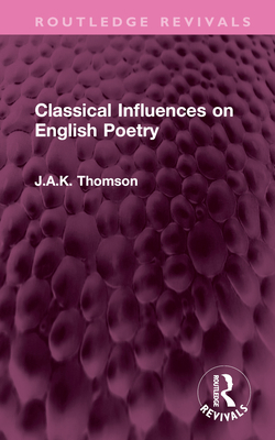 Classical Influences on English Poetry 1032612371 Book Cover