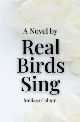 Real Birds Sing: The Novel 1998176231 Book Cover