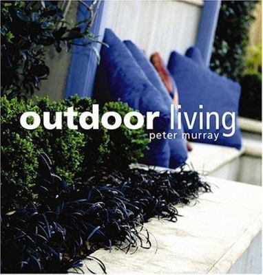 Outdoor Living: Amazing Entertaining Ideas And ... 1741101506 Book Cover