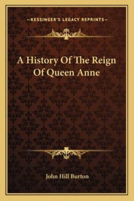 A History Of The Reign Of Queen Anne 1163241768 Book Cover