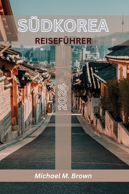 Südkorea Reiseführer 2024: Ihr ultimatives Hand... [German] B0D1JJ3MLR Book Cover