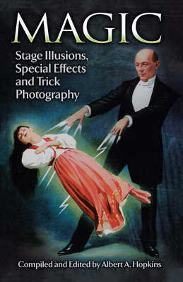Magic: Stage Illusions, Special Effects and Tri... 0486265617 Book Cover