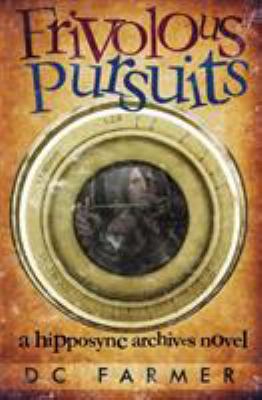 Frivolous Pursuits: A Hippposync Archives novel 0993273408 Book Cover